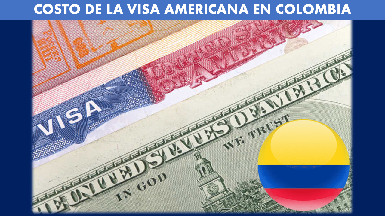 cuanto cuesta la visa americana en colombia
