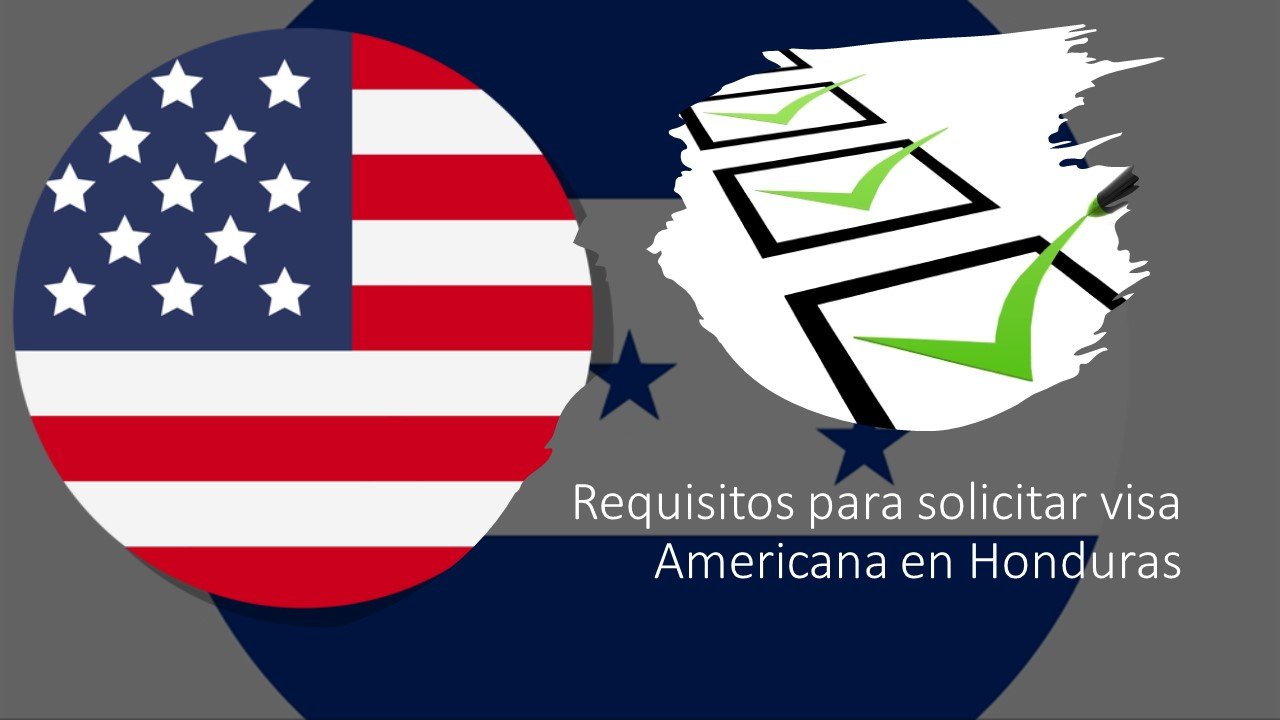 Requisitos para solicitar visa Americana en Honduras